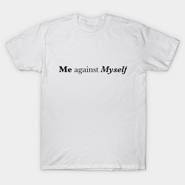 Me Against Myself T-Shirt by napolita9